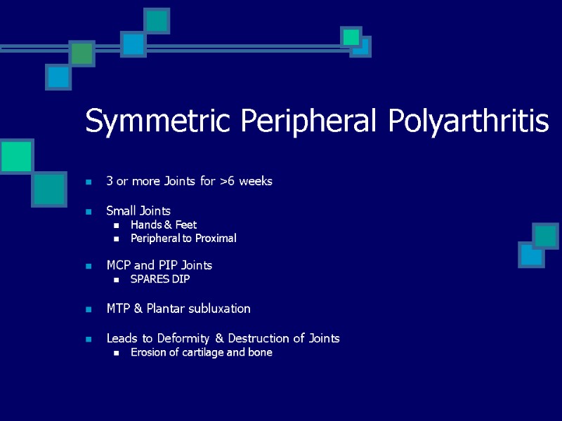 Symmetric Peripheral Polyarthritis 3 or more Joints for >6 weeks  Small Joints Hands